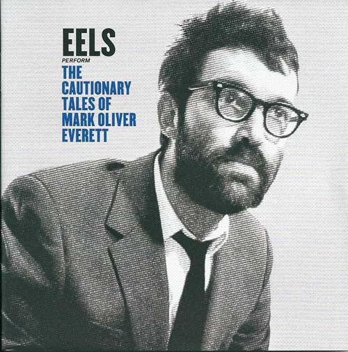 Eels The cautionary tales of Mark Oliver Everett