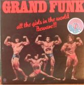 Grand Funk Railraod All the girls in the world beware