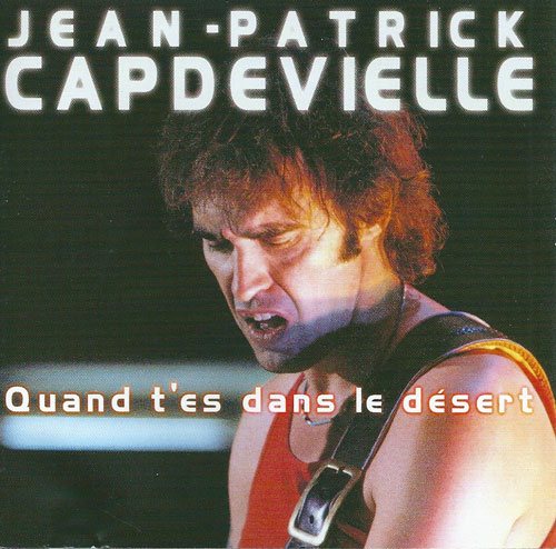 Jean-Patrick Capdevielle Quand t'es dans le desert